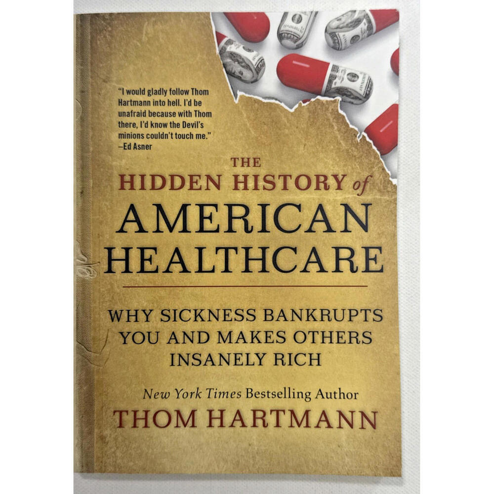 Thom Hartmann The Hidden History‎ of American Healthcare (Paperback)